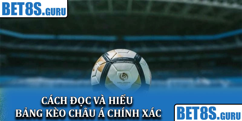 Cách đọc và hiểu bảng kèo châu Á chính xác