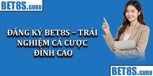 Đăng ký Bet8s – Trải nghiệm cá cược đỉnh cao ngay hôm nay