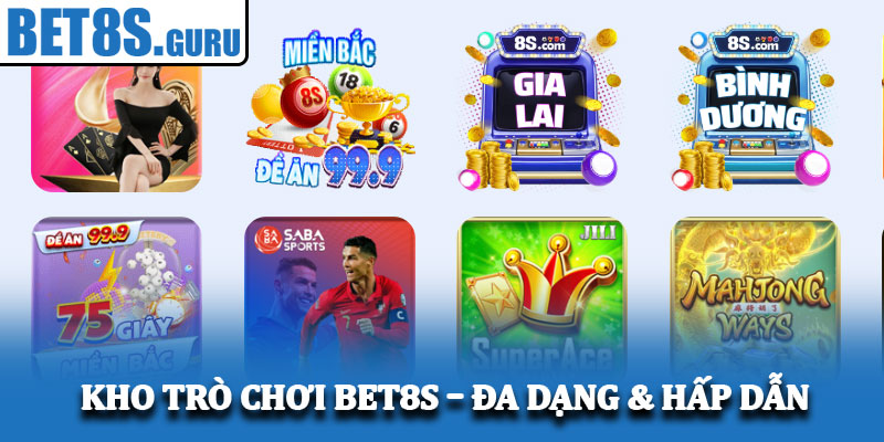 Kho trò chơi Bet8s – Đa dạng & hấp dẫn