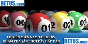 Lô xiên miền Nam tại Bet8s – Khám phá sân chơi đầy hấp dẫn