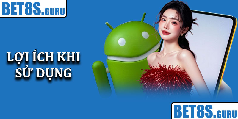 Lợi ích khi sử dụng app Bet8s so với web