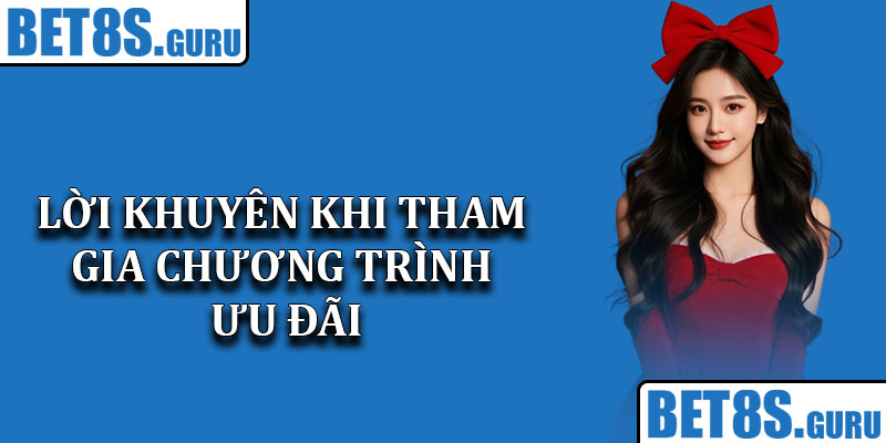 Lời khuyên khi tham gia chương trình ưu đãi