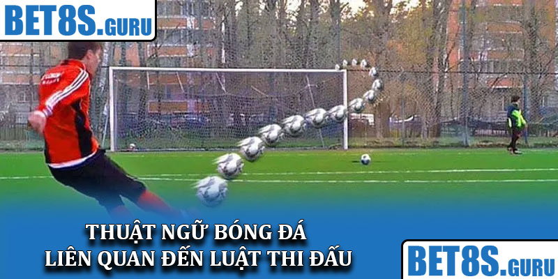 Thuật ngữ bóng đá liên quan đến luật thi đấu